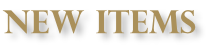 NEW ITEMS