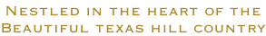 Nestled in the heart of the Beautiful texas hill country