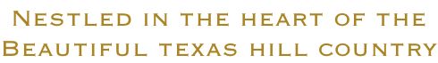 Nestled in the heart of the Beautiful texas hill country